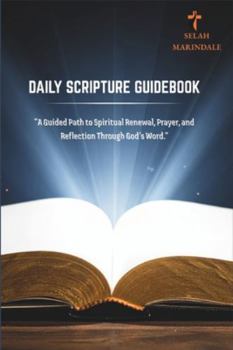 Paperback Daily Scripture Guidebook: A Guided Path to Spiritual Renewal, Prayer, and Reflection Through God's Word Book