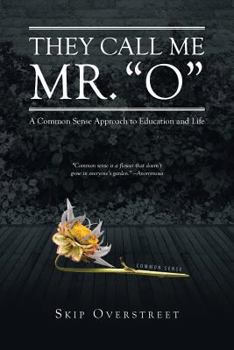Paperback They Call Me Mr. "O": A Common Sense Approach to Education and Life Book