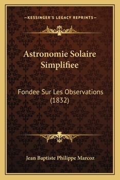 Astronomie Solaire Simplifiee: Fondee Sur Les Observations (1832)
