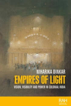 Hardcover Empires of Light: Vision, Visibility and Power in Colonial India Book