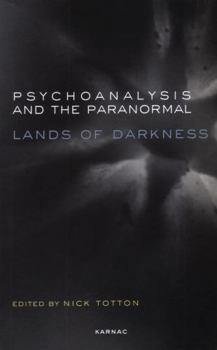 Paperback Psychoanalysis and the Paranormal: Lands of Darkness Book