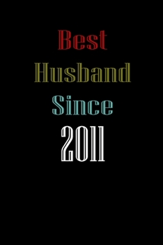 Best Husband Since  2011  Journal Couples Gift: White Lined Notebook / Journal/ Dairy/ planner  couples Gift for valentines day, 200 Pages, 6x9, Soft Cover, Matte Finish