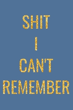 Paperback Shit I Can't Remember: Greatest Password Log To Track All Your Passwords 6x9 Inches, 120 Pages Book