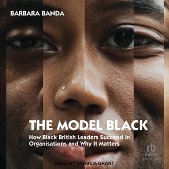 Audio CD The Model Black: How Black British Leaders Succeed in Organisations and Why It Matters Book