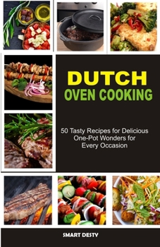 Paperback Dutch Oven Cooking: 50 Tasty Recipes for Delicious One-Pot Wonders for Every Occasion Book