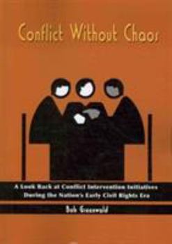 Paperback Conflict Without Chaos: A Look Back at Conflict Intervention Initiatives During the Nations's Early Civil Rights Era Book