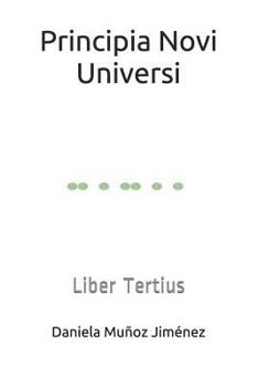 Paperback Principia Novi Universi: Liber Tertius [Spanish] Book