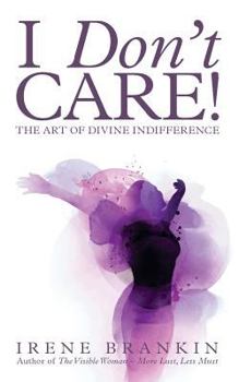 Paperback I Don't Care: The Art of Divine Indifference Book