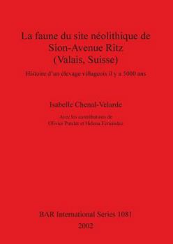 Paperback La faune du site néolithique de Sion-Avenue Ritz (Valais, Suisse): Histoire d'un élevage villageois il y a 5000 ans [French] Book