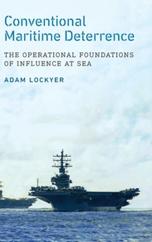 Hardcover Conventional Maritime Deterrence: The Operational Foundations of Influence at Sea Book