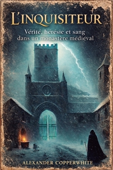 L’Inquisiteur: Vérité, hérésie et sang dans un monastère médiéval (Histoires d’Alexander Copperwhite – Volume I) (French Edition)