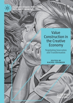 Paperback Value Construction in the Creative Economy: Negotiating Innovation and Transformation Book