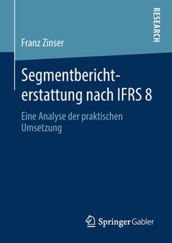 Paperback Segmentberichterstattung Nach Ifrs 8: Eine Analyse Der Praktischen Umsetzung [German] Book