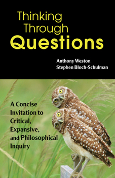 Paperback Thinking Through Questions: A Concise Invitation to Critical, Expansive, and Philosophical Inquiry Book