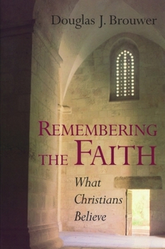 Paperback Remembering the Faith: What Christians Believe Book