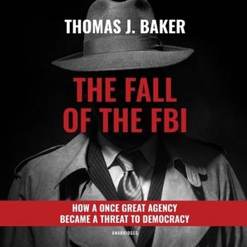 Audio CD The Fall of the FBI: How a Once Great Agency Became a Threat to Democracy Book