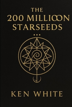 Paperback The 200 Million Starseeds: The Hidden History of Cosmic Lineage and Human Awakening Book
