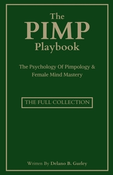 The Pimp Playbook Full Collection: The Psychology Of Pimpology & Female Mind Mastery (The Hall Of Fame Game Collection)