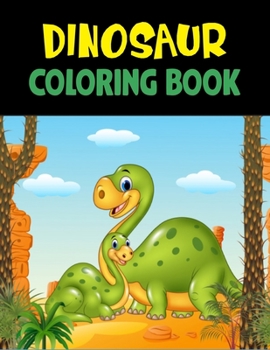 Dinosaur Coloring Book: Great Gift For Boys & Girls