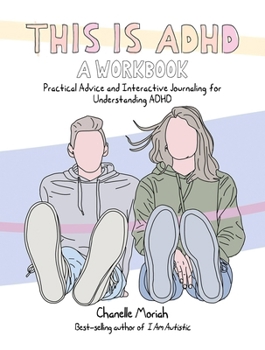 Paperback This Is Adhd: A Workbook: Practical Advice and Interactive Journaling for Understanding ADHD Book