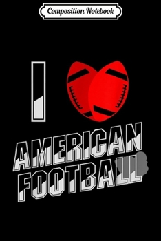 Composition Notebook: Football for Sports Fan - I Love American Football  Journal/Notebook Blank Lined Ruled 6x9 100 Pages