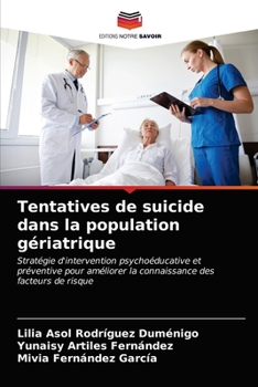 Tentatives de suicide dans la population gériatrique: Stratégie d'intervention psychoéducative et préventive pour améliorer la connaissance des facteurs de risque