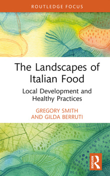 Hardcover The Landscapes of Italian Food: Local Development and Healthy Practices Book