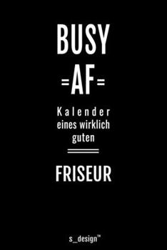 Kalender für Friseure / Friseur / Friseuse / Friseurin: Immerwährender Kalender / 365 Tage Tagebuch / Journal [3 Tage pro Seite] für Notizen, Planung ... Erinnerungen, Sprüche (German Edition)