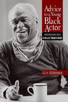 Paperback Advice to a Young Black Actor (and Others): Conversations with Douglas Turner Ward Book