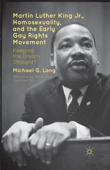 Paperback Martin Luther King Jr., Homosexuality, and the Early Gay Rights Movement: Keeping the Dream Straight? Book