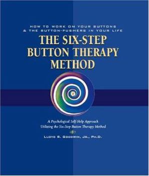 Paperback The Six-Step Button Therapy Method: How To Work on Your Buttons and the Button-Pushers in Your Life Book