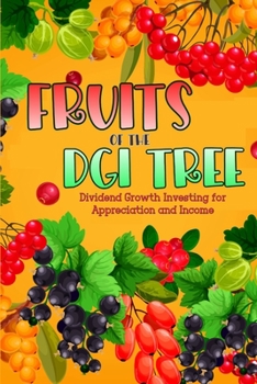 Paperback Fruits of the DGI Tree: Dividend Growth Investing for Appreciation and Income Book