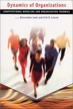 Paperback Dynamics of Organizations: Computational Modeling and Organization Theories Book