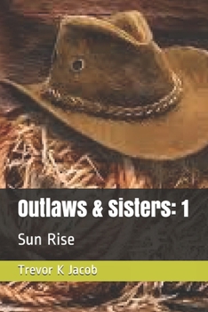 Outlaws & Sisters: 1: Sun Rise