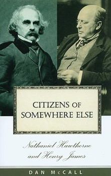 Paperback Citizens of Somewhere Else: Nathaniel Hawthorne and Henry James Book