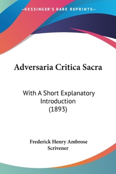 Paperback Adversaria Critica Sacra: With A Short Explanatory Introduction (1893) Book