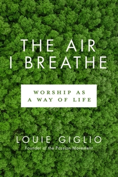 Paperback The Air I Breathe: Worship as a Way of Life Book