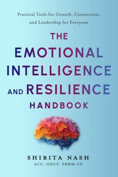 Paperback The Emotional Intelligence and Resilience Handbook: Practical Tools for Growth, Connection, and Leadership for Everyone Book