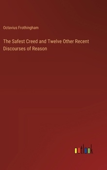 Hardcover The Safest Creed and Twelve Other Recent Discourses of Reason Book