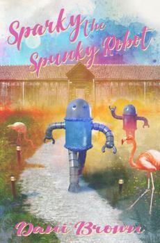 Paperback Sparky the Spunky Robot Book