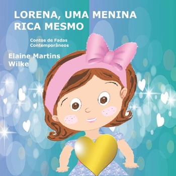 Paperback Lorena, Uma Menina Rica Mesmo: Contos de Fadas Contemporâneos [Portuguese] Book