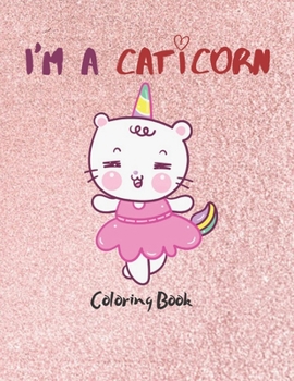 Paperback I'm a Caticorn: Coloring Book For Girls Book