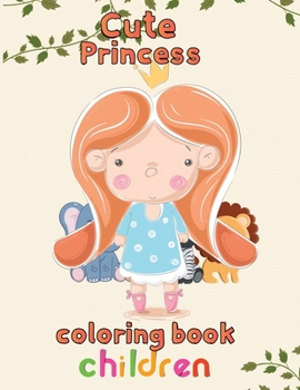 Paperback Cute Princess Coloring Book Children: 8.5''x11''/princess coloring book