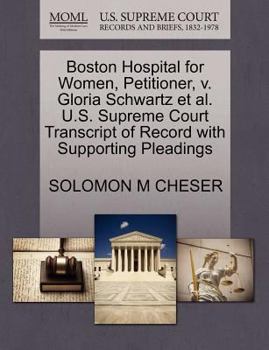 Boston Hospital for Women, Petitioner, v. Gloria Schwartz et al. U.S. Supreme Court Transcript of Record with Supporting Pleadings