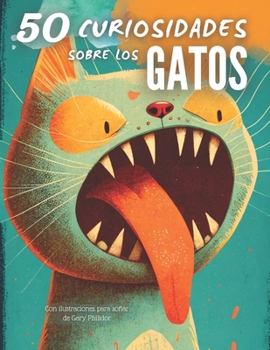 Paperback 50 Curiosidades sobre los Gatos: Con ilustraciones para soñar [Spanish] Book