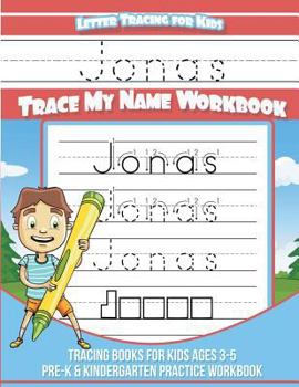 Jonas Letter Tracing for Kids Trace My Name Workbook : Tracing Books for Kids Ages 3 - 5 Pre-K and Kindergarten Practice Workbook