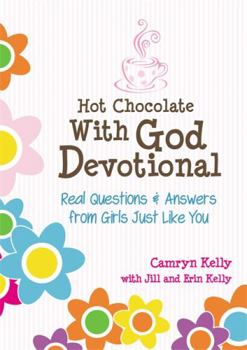 Hardcover Hot Chocolate with God Devotional: Real Questions & Answers from Girls Just Like You Book