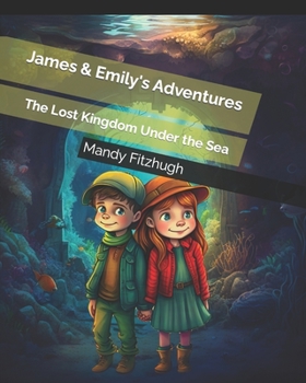 Paperback James & Emily's Adventures: The Lost Kingdom Under the Sea Book