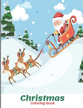 Christmas Coloring Book.: 100 Christmas Coloring Books / Pages for Kids, girls , boy, Preschool, Children. Christmas Gift Idea For Toddler ages 4-8.