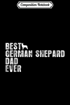 Paperback Composition Notebook: Best GERMAN SHEPARD DAD Ever Journal/Notebook Blank Lined Ruled 6x9 100 Pages Book